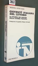 Gioventù Italiana Del Littorio La Stampa Dei Giovani Nella Guerra Fascista