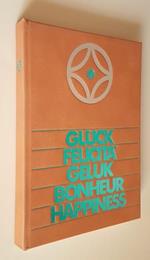 Gluck Felicità Geluk Bonheur Happiness Lebensadern Unserer Erde, Arterie Vitali Della Terra, Levensaders Van Onze Aarde, Les Arteres Vitales De La Terre, Life Lines Of Our Earth Di: Roland Und Elfie E. Wolf