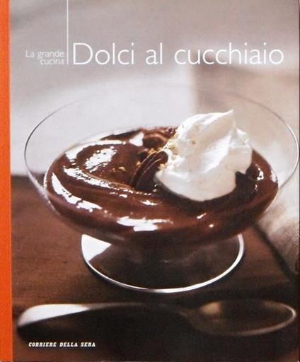 La grande cucina DOLCI AL CUCCHIAIO - copertina