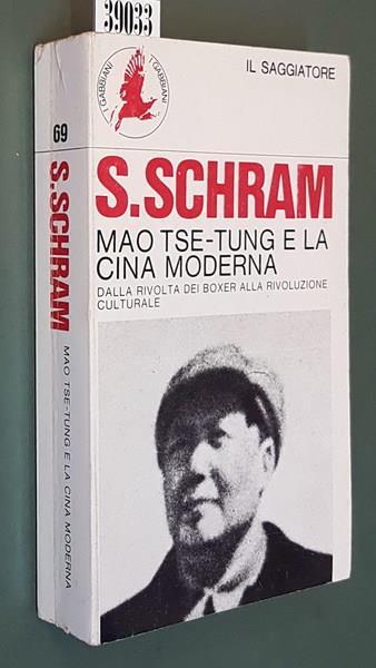 Mao Tse-Tung E La Cina Moderna Dalla Rivolta Dei Boxer Alla Rivoluzione Culturale Di: Stuart R. Schram - copertina