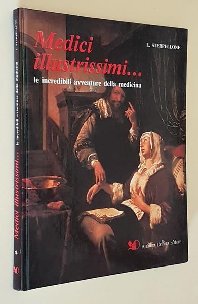 Medici Illustrissimi... Le Incredibili Avventure Della Medicina - Luciano Sterpellone - copertina