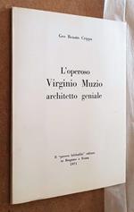 L' Operoso Virginio Muzio Architetto Geniale