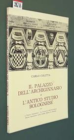 Il Palazzo Dell'Archiginnasio E L'Antico Studio Bolognese Con Il Teatro Anatomico Le Funzioni Dell'Anatomia Prima Esecuzione Dello Stabat Mater Di Rossini