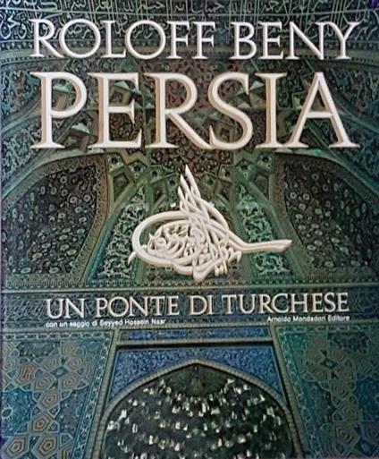 Persia Un Ponte Di Turchese - Roloff Beny - copertina
