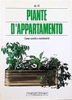 Piante D'Appartamento Come Sceglierle, Sistemarle, Coltivarle Con Successo
