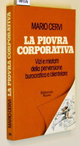 La Piovra Corporativa Vizi E Misfatti Della Perversione Burocratica E Clientelare - Mario Cervi - copertina