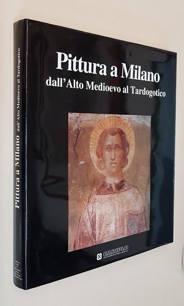 Pittura A Milano Dall'Alto Medioevo Al Tardogotico - Mina Gregori - copertina
