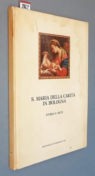 S. Maria Della Carità In Bologna Storia Ed Arte Di: Studi Di Mario Fanti - copertina