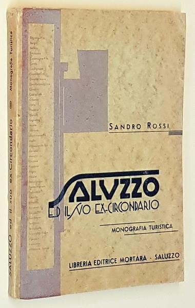 Saluzzo Ed Il Suo Ex Circondario Monografia Turistica - Sandro Rossi - copertina