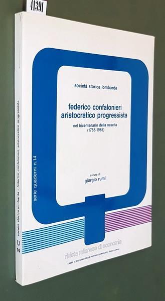 Società storica lombarda FEDERICO CONFALONIERI ARISTOCRATICO PROGRESSISTA nel bicentenario della nascita (1785-1985) - Giorgio Rumi - copertina