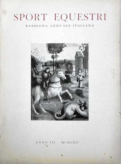 Sport Equestri Rassegna Annuale Italiana Anno Iii (1962) N. 3 Di: Vittorio Corelli - copertina