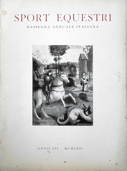 Sport Equestri Rassegna Annuale Italiana Anno Iii (1962) N. 3 Di: Vittorio Corelli - copertina