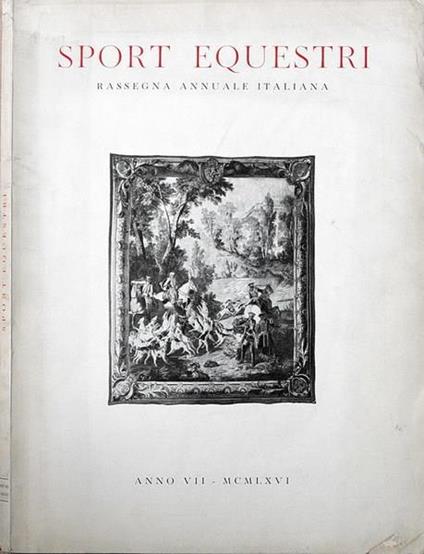 Sport Equestri Rassegna Annuale Italiana Anno Vii (1966) N. 7 Di: Vittorio Corelli - copertina