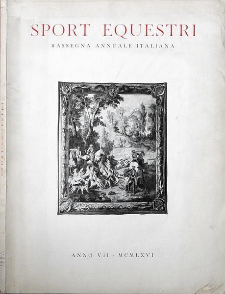 Sport Equestri Rassegna Annuale Italiana Anno Vii (1966) N. 7 Di: Vittorio Corelli - copertina