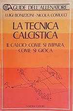 La Tecnica Calcistica Il Calcio: Come Si Impara, Come Si Gioca