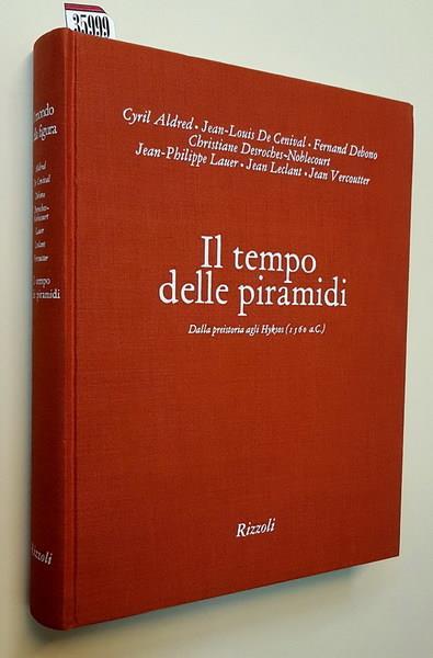 Il Tempo Delle Piramidi Dalla Preistoria Agli Hykos (1560 A.C.) - Cyril Aldred - copertina