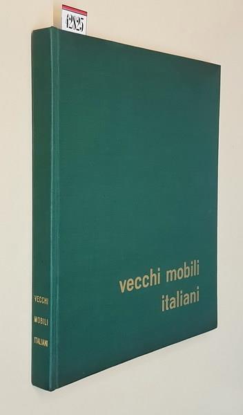 Vecchi Mobili Italiani Tipi In Uso Dal Secolo Xv Al Secolo Xx - Winifred Terni de Gregory - copertina