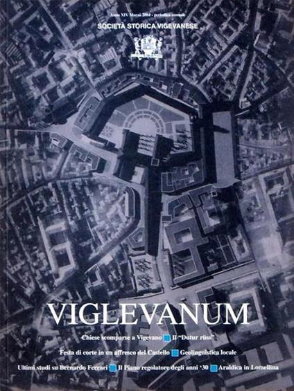 Viglevanum Anno Xiv Marzo 2004 Di: Societa’ Storica Vigevanese - copertina