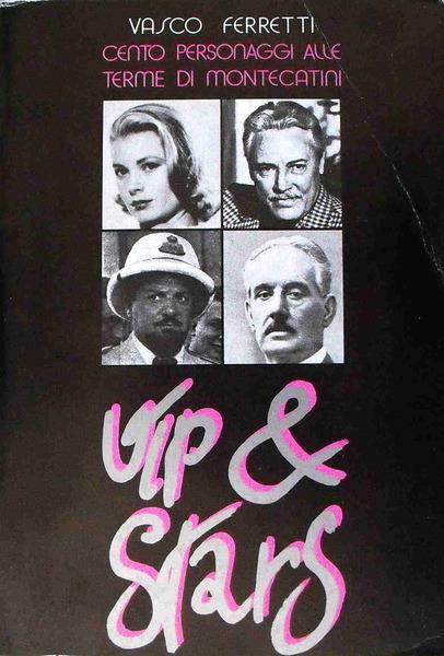 VIP e STARS cento personaggi alle Terme di Montecatini - Vasco Ferretti - copertina