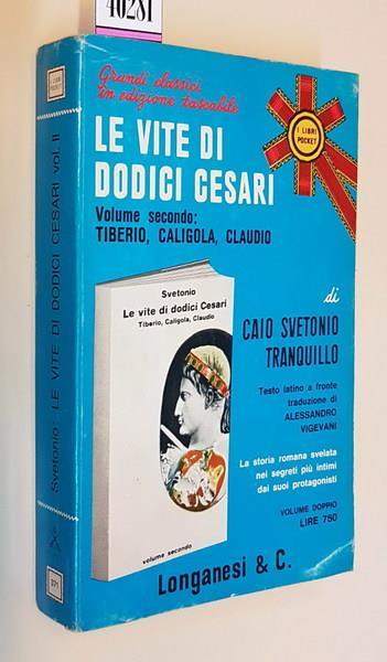 Le Vite Di Dodici Cesari (Volume Secondo) Tiberio, Caligola, Claudio Di: Caio Svetonio Tranquillo - copertina