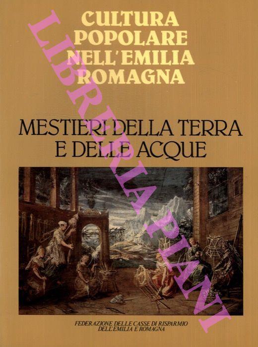 Mestieri della terra e delle acque. Cultura popolare nell'Emilia Romagna - copertina