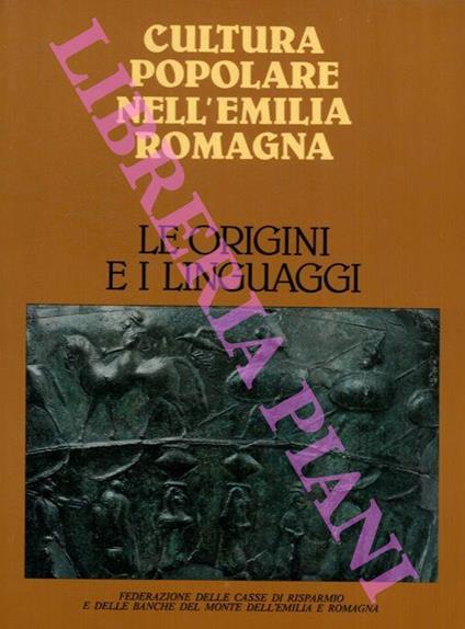 Le origini e i linguaggi. Cultura popolare nell'Emilia Romagna - copertina