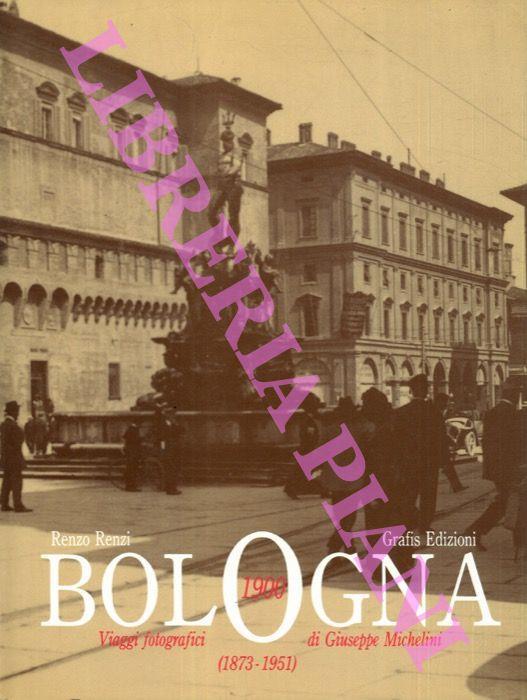 Bologna 1900. Viaggi fotografici di Giuseppe Michelini (1873 - 1951) - Renzo Renzi - copertina