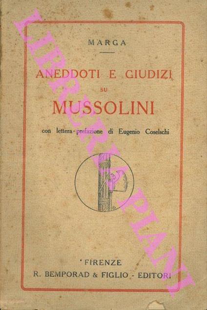 Aneddoti e giudizi su Mussolini. Con lettera-prefazione di Eugenio Coselschi - Marga - copertina