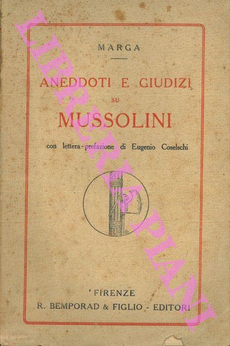 Aneddoti e giudizi su Mussolini. Con lettera-prefazione di Eugenio Coselschi - Marga - copertina