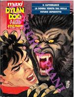 Maxi Dylan Dog. 6. Il capobranco - La donna venuta dal nulla - Futuro imprefetto