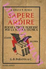 Sapere e ardire. Poesie e prose moderne per la scuola tecnica. Classe seconda