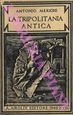 La Tripolitania antica. Dalle origini alla invasione degli arabi. Volume scondo