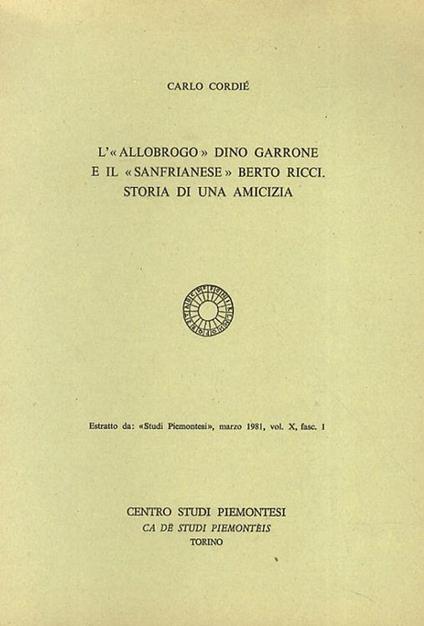 L' «allobrogo» Dino Garrone e il «sanfrianese» Berto Ricci. Storia di una amicizia - Carlo Cordié - copertina