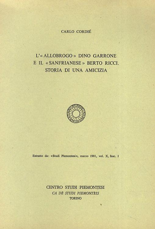 L' «allobrogo» Dino Garrone e il «sanfrianese» Berto Ricci. Storia di una amicizia - Carlo Cordié - copertina