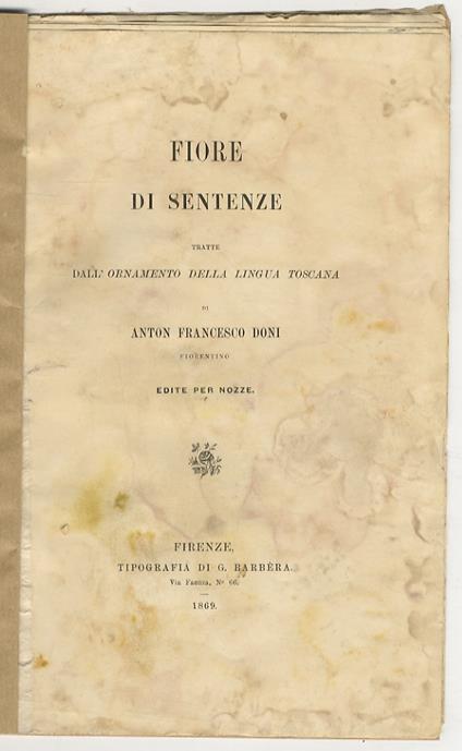 Fiore di sentenze tratte dall'Ornamento della lingua toscana di Anton Francesco Doni fiorentino, edite per nozze - Anton Francesco Doni - copertina