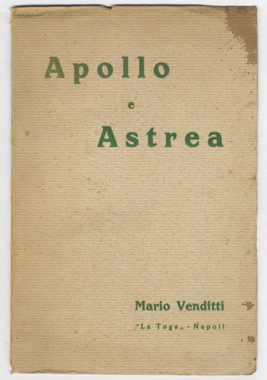 Apollo e Astrea. Revisione di una leggenda. (Conferenza tenuta al Circolo della Stampa, in Napoli, a dì 10 aprile 1933, per l'inaugurazione delle manifestazioni promosse dalla Alleanza Nazionale del Libro) - Mario Venditti - copertina