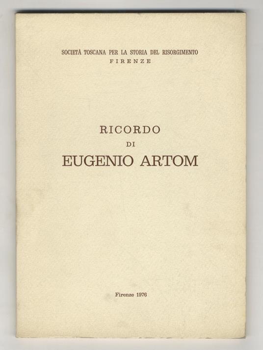 Ricordo di Eugenio Artom. In appendice: Bibliografia degli scritti storici di Eugenio Artom - Carlo Francovich - copertina