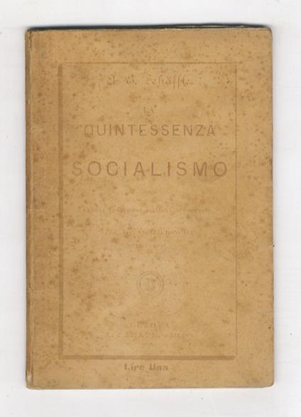 La quintessenza del socialismo. Prima traduzione italiana autorizzata sulla dodicesima edizione originale dell'Avv. Angelo Roncali - E. Albert - copertina