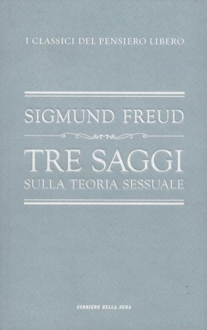 Tre saggi sulla teoria sessuale. Prefazione di Armando Torno - Sigmund Freud - copertina