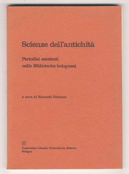 Scienze dell'antichità. Periodici esistenti nelle biblioteche bolognesi. A cura di Riccardo Vattuone - copertina
