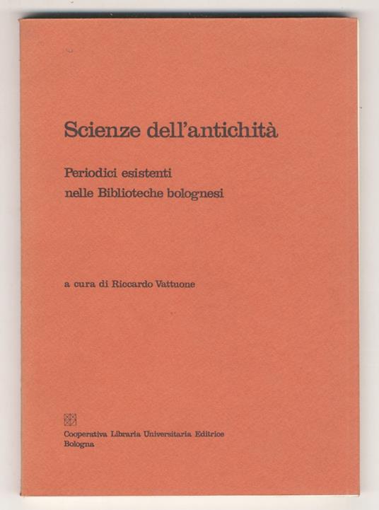 Scienze dell'antichità. Periodici esistenti nelle biblioteche bolognesi. A cura di Riccardo Vattuone - copertina