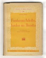 Fuoko su Adolfo, fuoko su Benito. Con prefazione del Generale Anacleto Bronzuoli