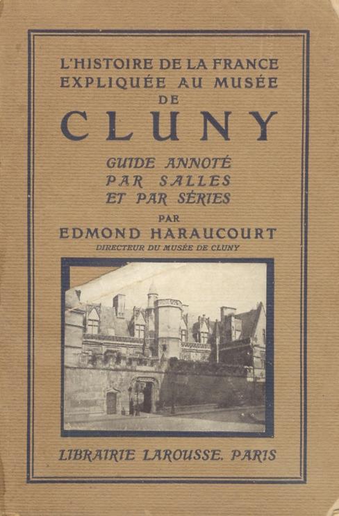 L' Histoire de la France expliquée au Musée de Cluny. Guide annoté par salles et par séries - Edmund Haraucourt - copertina