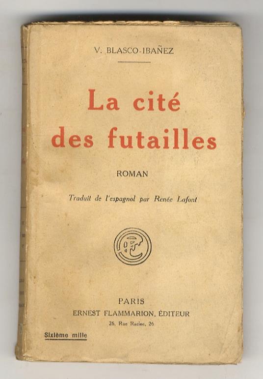 La cité des futailles. (La Bodega). Roman. Traduit de l'espagnol par Renée Lafont - Vicente Blasco Ibáñez - copertina