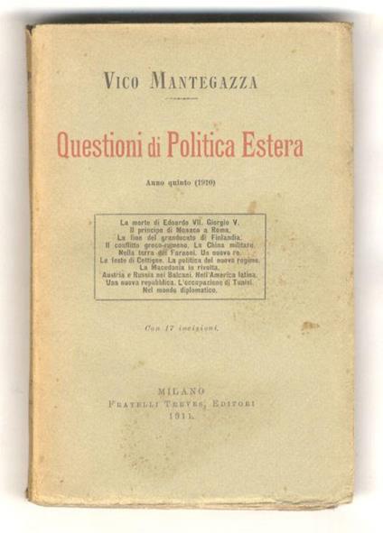 Questioni di politica estera. Anno quinto (1910). La morte di Edoardo VII - Giorgio V - Il principe di Monaco a Roma - La fine del Granducato di Finalndia - Il conflitto greco-rumeno. La China militare - Nella terra dei Faraoni - Un nuovo re - Le fes - Vico Mantegazza - copertina