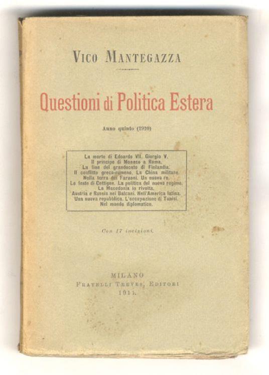 Questioni di politica estera. Anno quinto (1910). La morte di Edoardo VII - Giorgio V - Il principe di Monaco a Roma - La fine del Granducato di Finalndia - Il conflitto greco-rumeno. La China militare - Nella terra dei Faraoni - Un nuovo re - Le fes - Vico Mantegazza - copertina