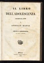 Il libro dell'adolescenza. Sesta edizione con giunte e correzioni