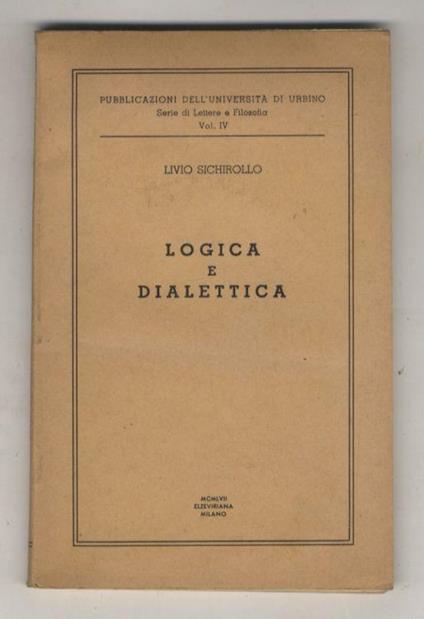 Logica e dialettica. Interpretazione e saggi - Livio Sichirollo - copertina
