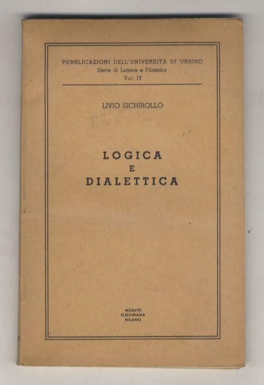 Logica e dialettica. Interpretazione e saggi - Livio Sichirollo - copertina