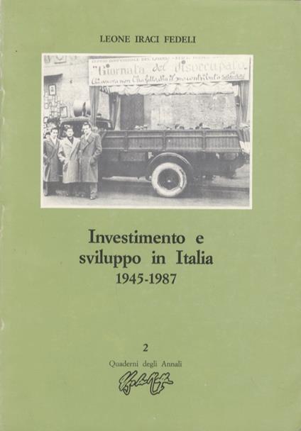 Investimento e sviluppo in Italia. 1945-1987 - Leone Iraci - copertina